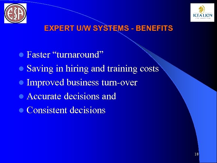 EXPERT U/W SYSTEMS - BENEFITS l Faster “turnaround” l Saving in hiring and training