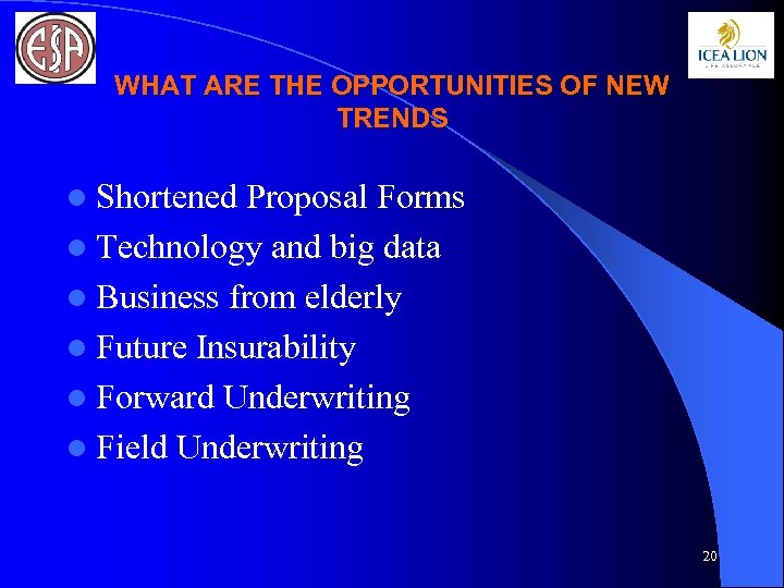 WHAT ARE THE OPPORTUNITIES OF NEW TRENDS l Shortened Proposal Forms l Technology and