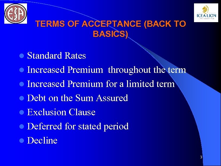 TERMS OF ACCEPTANCE (BACK TO BASICS) l Standard Rates l Increased Premium throughout the