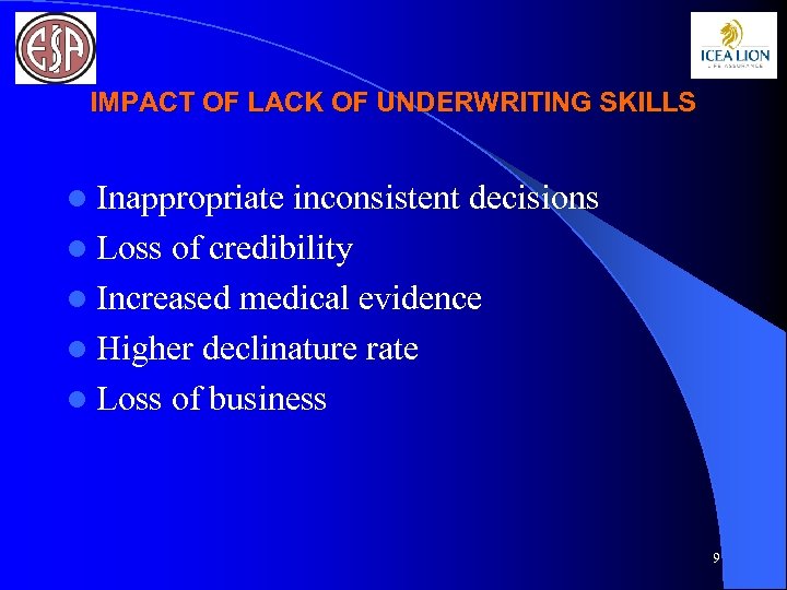 IMPACT OF LACK OF UNDERWRITING SKILLS l Inappropriate inconsistent decisions l Loss of credibility