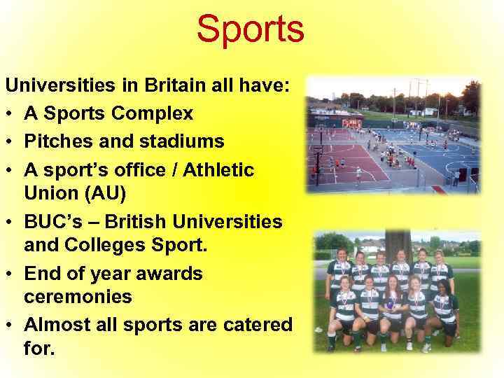 Sports Universities in Britain all have: • A Sports Complex • Pitches and stadiums
