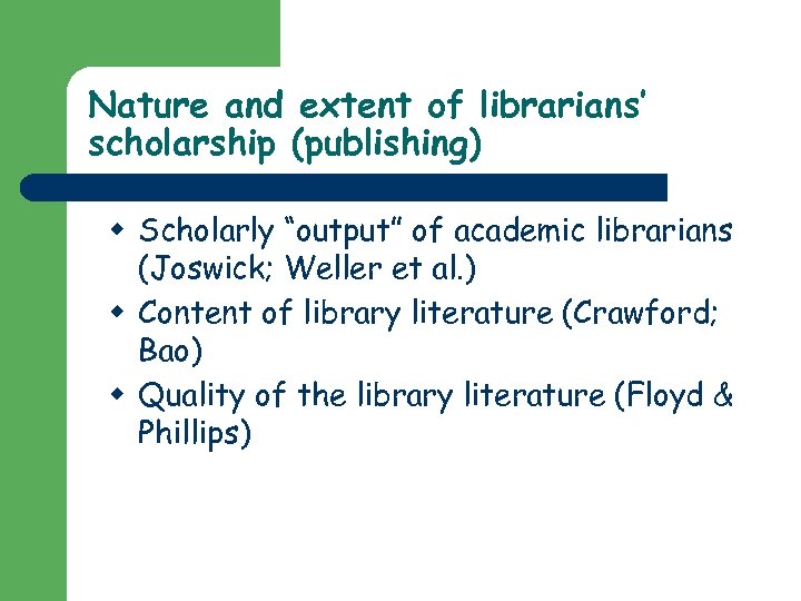 Nature and extent of librarians’ scholarship (publishing) w Scholarly “output” of academic librarians (Joswick;