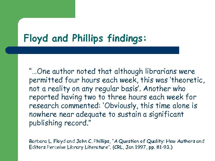 Floyd and Phillips findings: “…One author noted that although librarians were permitted four hours