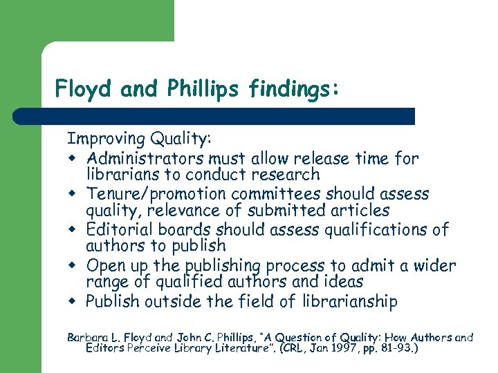 Floyd and Phillips findings: Improving Quality: w Administrators must allow release time for librarians