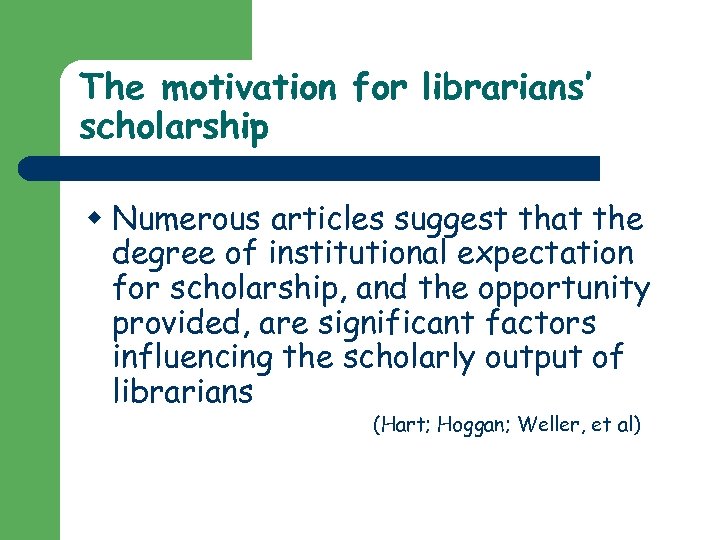 The motivation for librarians’ scholarship w Numerous articles suggest that the degree of institutional