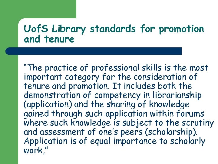 Uof. S Library standards for promotion and tenure “The practice of professional skills is