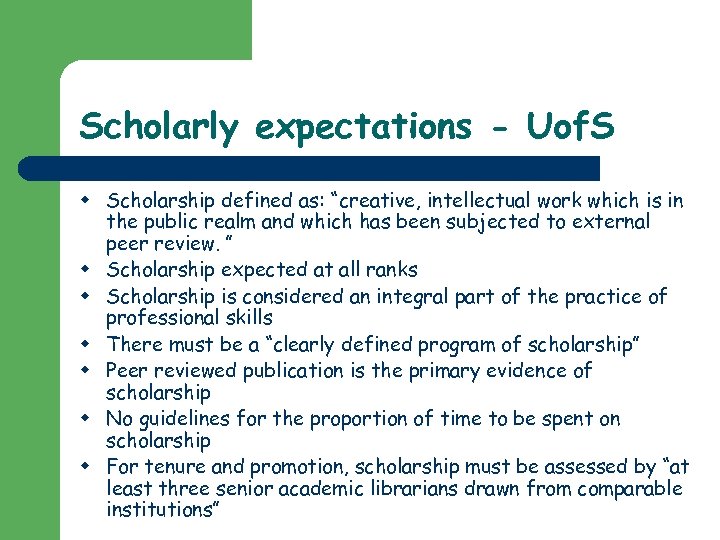 Scholarly expectations - Uof. S w Scholarship defined as: “creative, intellectual work which is