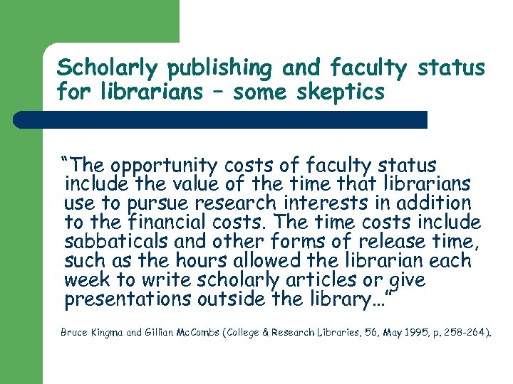 Scholarly publishing and faculty status for librarians – some skeptics “The opportunity costs of