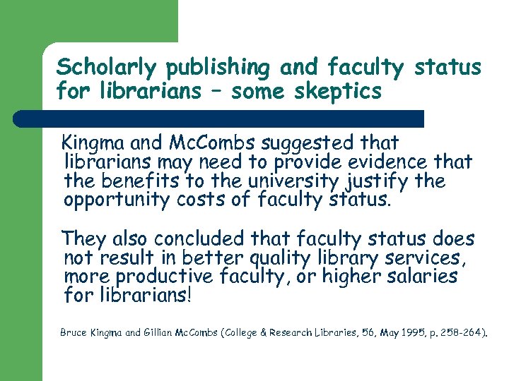 Scholarly publishing and faculty status for librarians – some skeptics Kingma and Mc. Combs