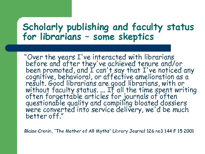 Scholarly publishing and faculty status for librarians – some skeptics “Over the years I've