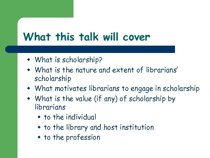 What this talk will cover w What is scholarship? w What is the nature