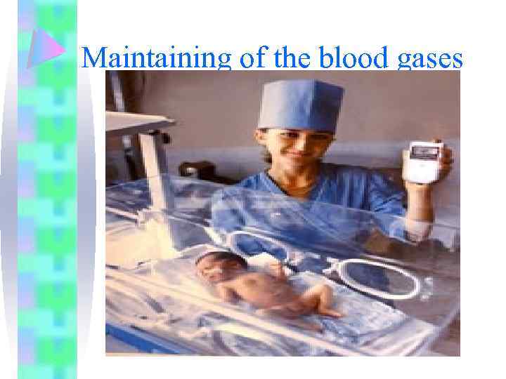 Maintaining of the blood gases 