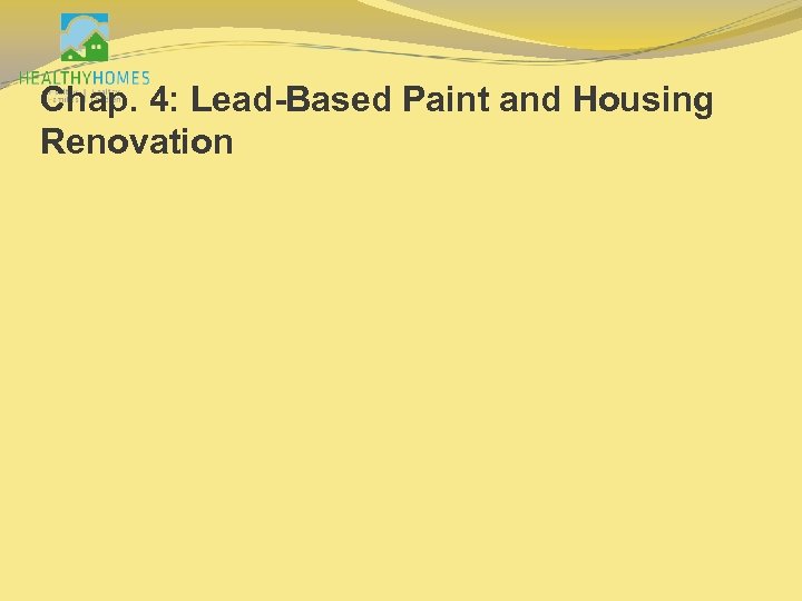 Chap. 4: Lead-Based Paint and Housing Renovation 