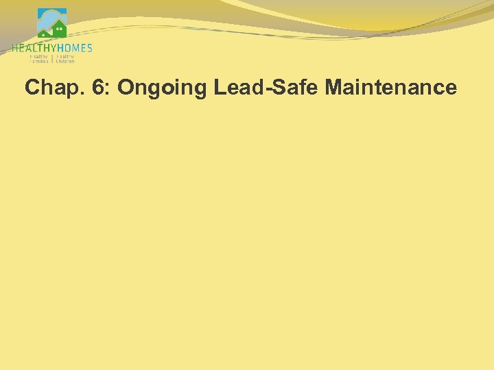 Chap. 6: Ongoing Lead-Safe Maintenance 