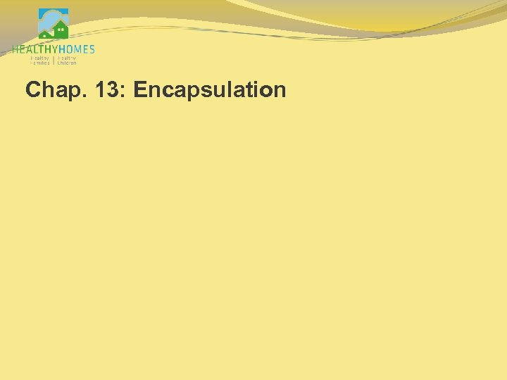 Chap. 13: Encapsulation 