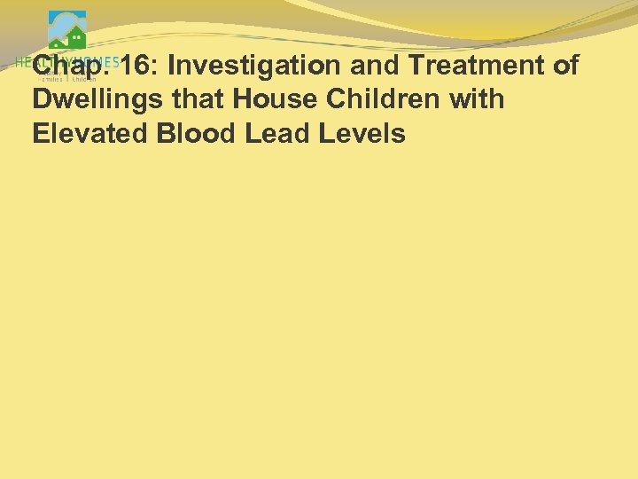 Chap. 16: Investigation and Treatment of Dwellings that House Children with Elevated Blood Lead