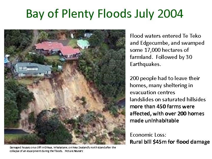 Bay of Plenty Floods July 2004 Flood waters entered Te Teko and Edgecumbe, and