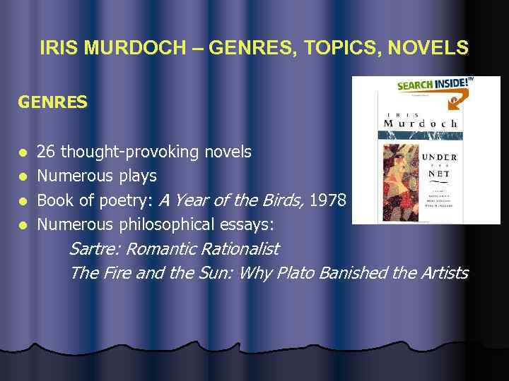IRIS MURDOCH – GENRES, TOPICS, NOVELS GENRES l l 26 thought-provoking novels Numerous plays