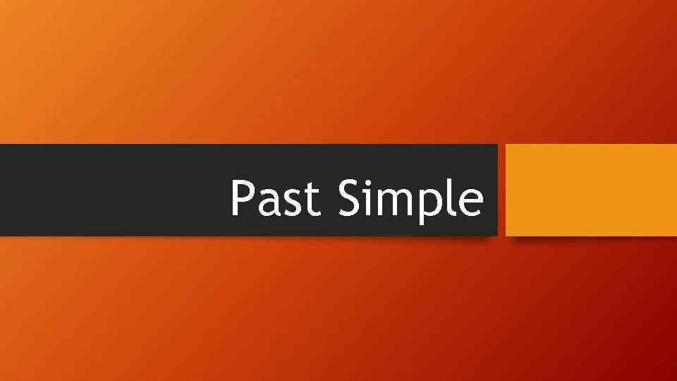 Past Simple 