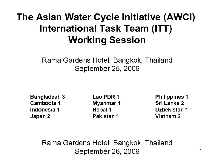 The Asian Water Cycle Initiative (AWCI) International Task Team (ITT) Working Session Rama Gardens