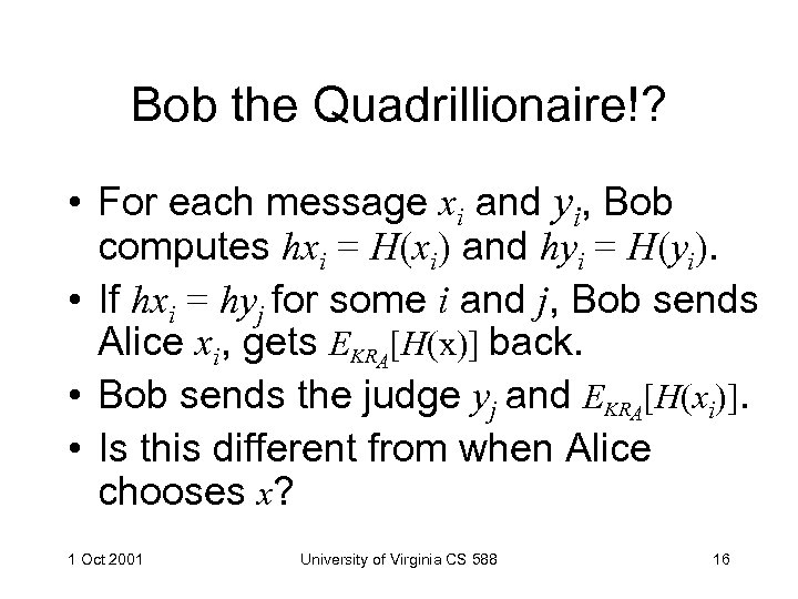 Bob the Quadrillionaire!? • For each message xi and yi, Bob computes hxi =