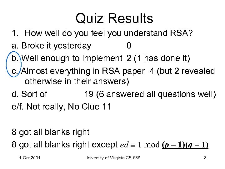 Quiz Results 1. How well do you feel you understand RSA? a. Broke it