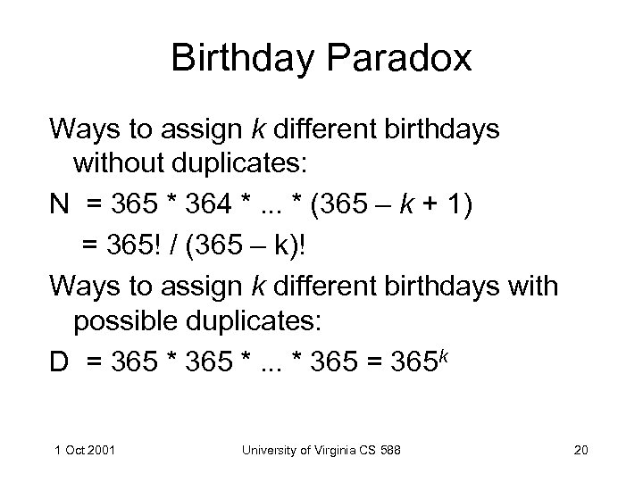 Birthday Paradox Ways to assign k different birthdays without duplicates: N = 365 *