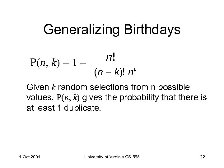 Generalizing Birthdays P(n, k) = 1 – n! (n – k)! nk Given k
