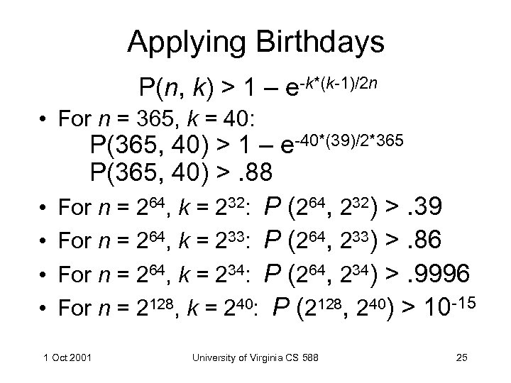 Applying Birthdays P(n, k) > 1 – e-k*(k-1)/2 n • For n = 365,
