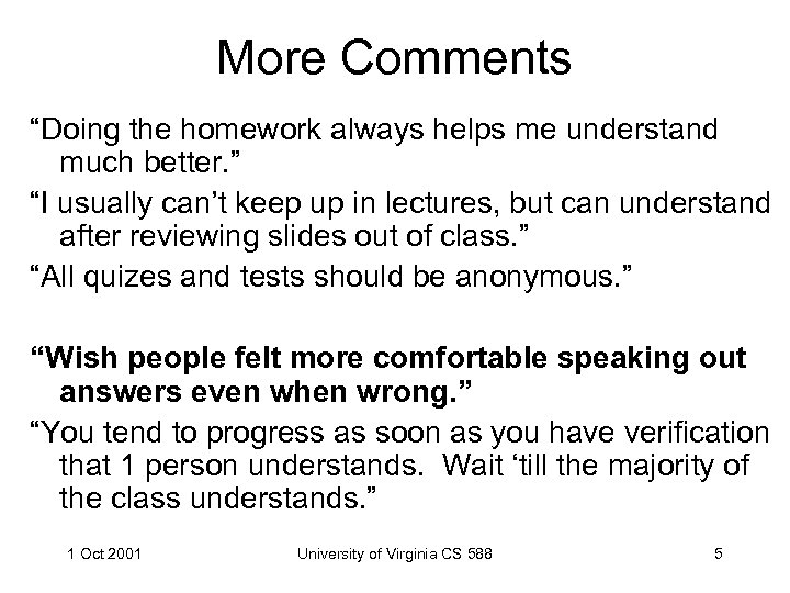 More Comments “Doing the homework always helps me understand much better. ” “I usually