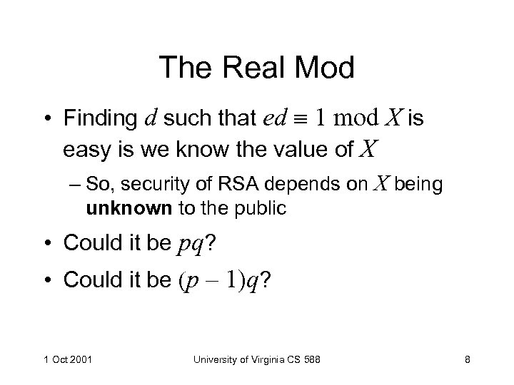 The Real Mod • Finding d such that ed 1 mod X is easy