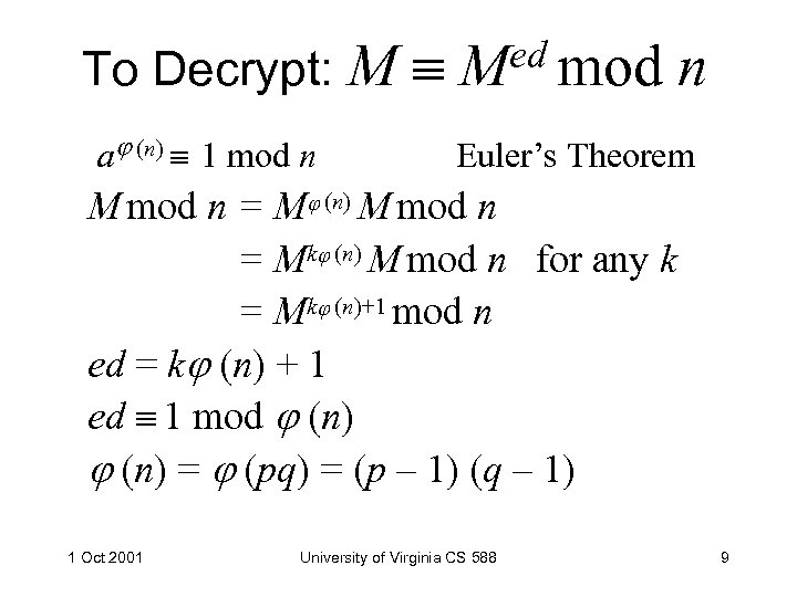 To Decrypt: M a (n) 1 mod n ed mod M n Euler’s Theorem