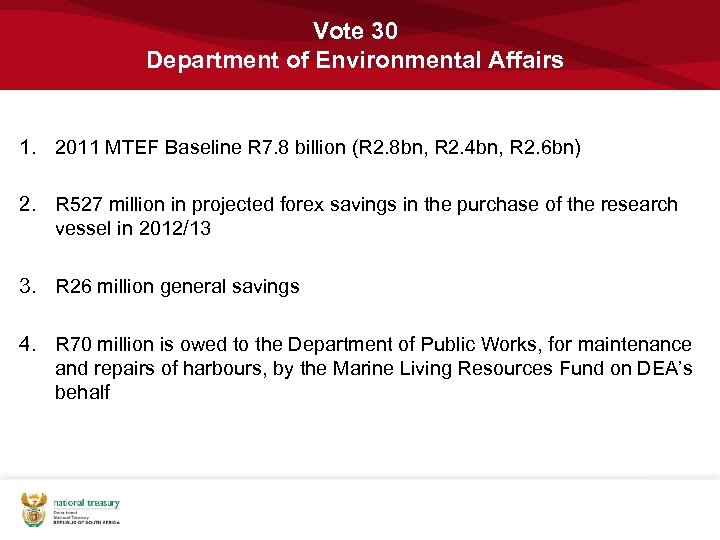 Vote 30 Department of Environmental Affairs 1. 2011 MTEF Baseline R 7. 8 billion