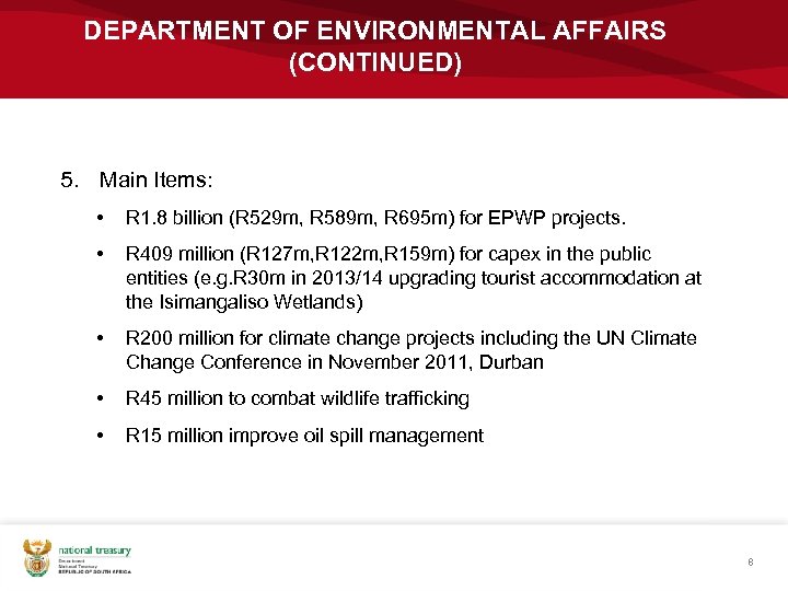 DEPARTMENT OF ENVIRONMENTAL AFFAIRS (CONTINUED) 5. Main Items: • R 1. 8 billion (R