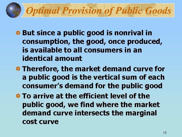 Optimal Provision of Public Goods But since a public good is nonrival in consumption,