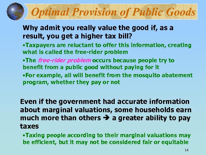 Optimal Provision of Public Goods Why admit you really value the good if, as