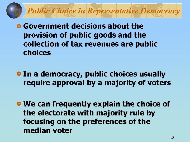 Public Choice in Representative Democracy Government decisions about the provision of public goods and