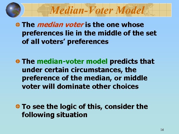 Median-Voter Model The median voter is the one whose preferences lie in the middle