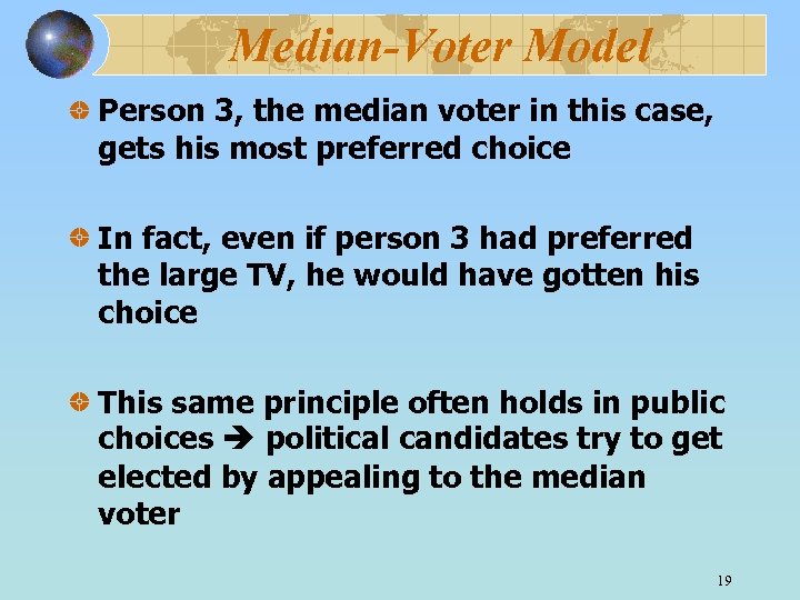 Median-Voter Model Person 3, the median voter in this case, gets his most preferred