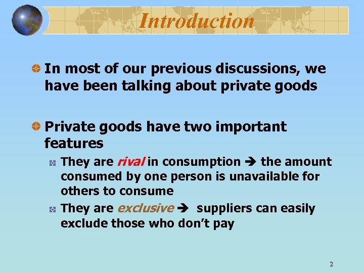 Introduction In most of our previous discussions, we have been talking about private goods