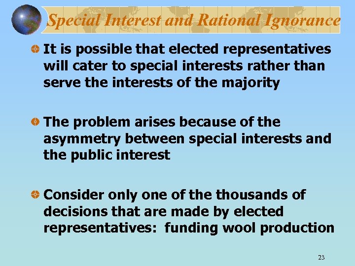 Special Interest and Rational Ignorance It is possible that elected representatives will cater to