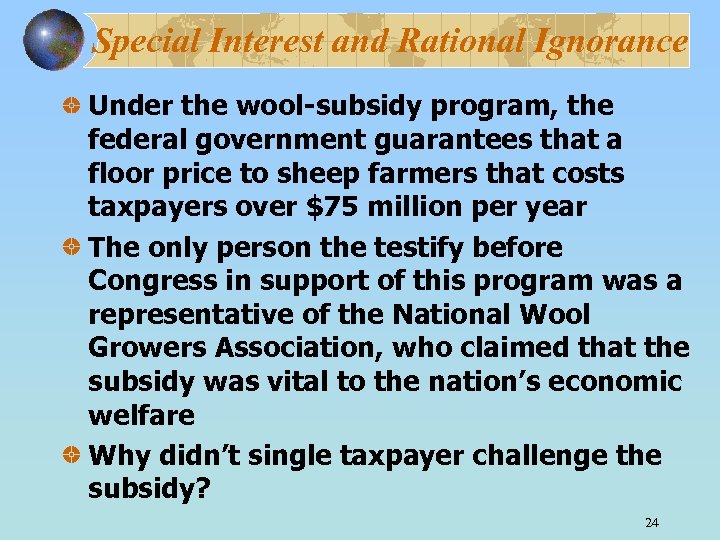 Special Interest and Rational Ignorance Under the wool-subsidy program, the federal government guarantees that