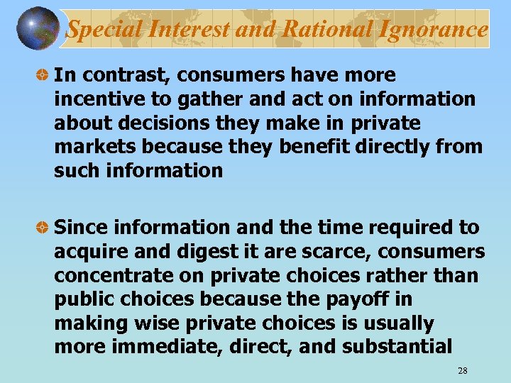 Special Interest and Rational Ignorance In contrast, consumers have more incentive to gather and