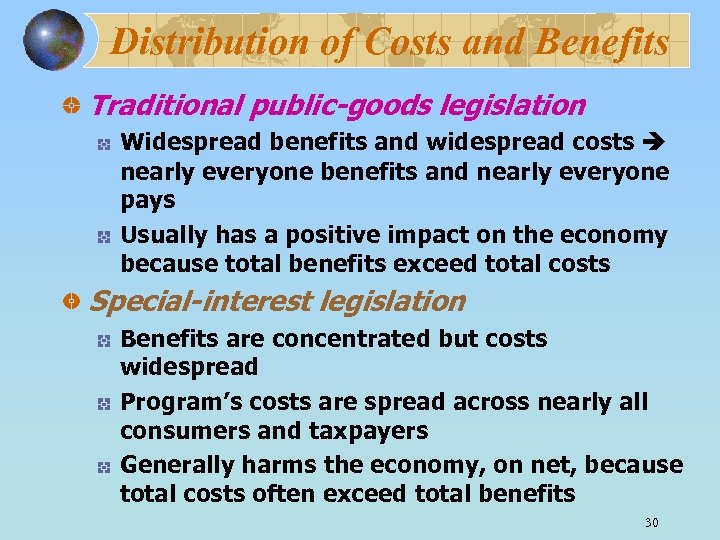 Distribution of Costs and Benefits Traditional public-goods legislation Widespread benefits and widespread costs nearly