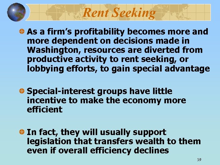 Rent Seeking As a firm’s profitability becomes more and more dependent on decisions made