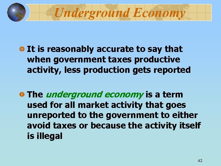 Underground Economy It is reasonably accurate to say that when government taxes productive activity,