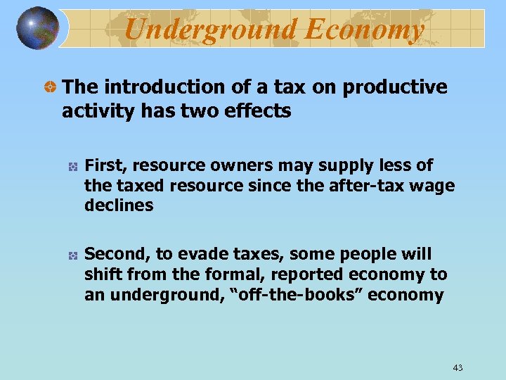 Underground Economy The introduction of a tax on productive activity has two effects First,