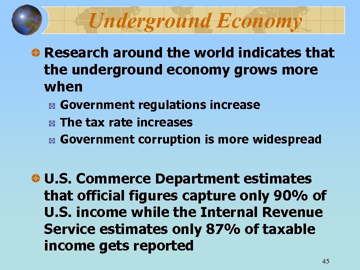 Underground Economy Research around the world indicates that the underground economy grows more when