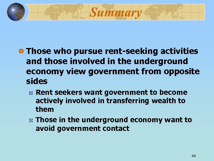 Summary Those who pursue rent-seeking activities and those involved in the underground economy view