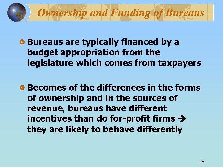 Ownership and Funding of Bureaus are typically financed by a budget appropriation from the